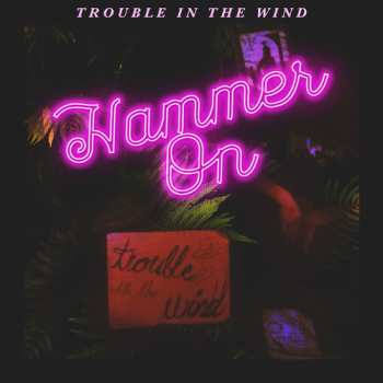 Album Trouble In The Wind: Hammer On