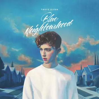 Troye Sivan: Blue Neighbourhood