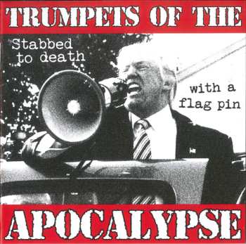 Album Trumpets Of The Apocalypse: Stabbed To Death With A Flag Pin