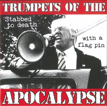 Trumpets Of The Apocalypse: Stabbed To Death With A Flag Pin