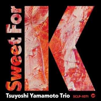 LP Tsuyoshi Yamamoto Trio: Sweet For K LTD