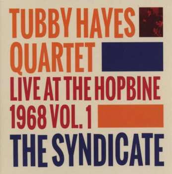 CD Tubby Hayes Quartet: The Syndicate: Live At The Hopbine 1968 Vol.1