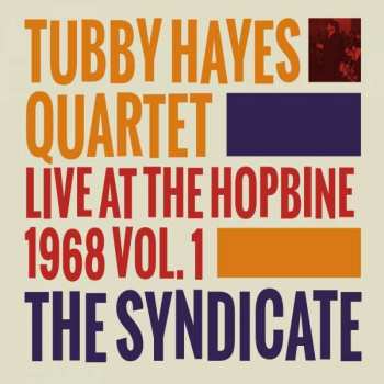 LP Tubby Hayes Quartet: The Syndicate: Live At The Hopbine 1968 Vol.1 LTD