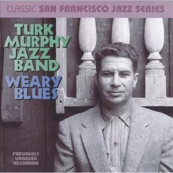 Turk Murphy's Jazz Band: Weary Blues
