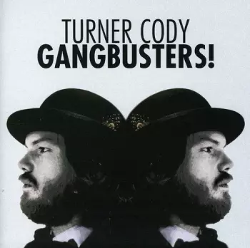 Turner Cody: Gangbusters!