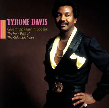 CD Tyrone Davis: Give It Up (Turn It Loose): The Very Best Of The Columbia Years