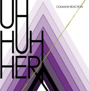 Album Uh Huh Her: Common Reaction
