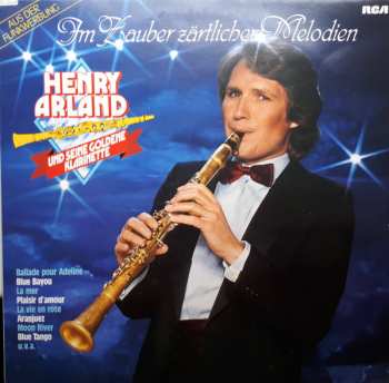 Album Henry Arland: ...Und Seine Goldene Klarinette - Im Zauber Zärtlicher Melodien