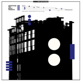 Album Unearthing The Music: Notes From The Underground (Experimental Sounds Behind The Iron Curtain)