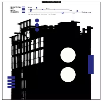Unearthing The Music: Notes From The Underground (Experimental Sounds Behind The Iron Curtain)