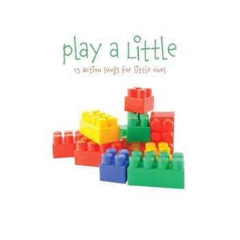 Album Unknown Artist: Play A Little - 15 Action Songs For Little Ones