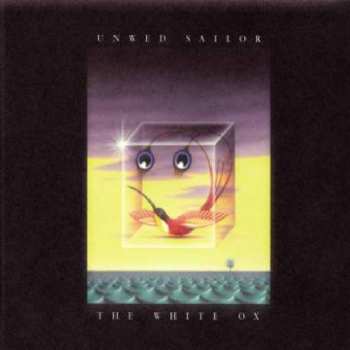 Album Unwed Sailor: The White Ox