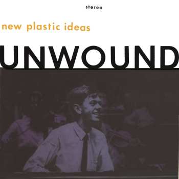 LP Unwound: New Plastic Ideas