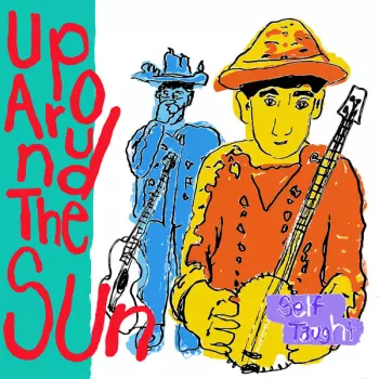Up Around The Sun: Self Taught