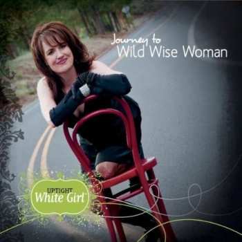 Album Uptight White Girl: Journey To Wild Wise Woman