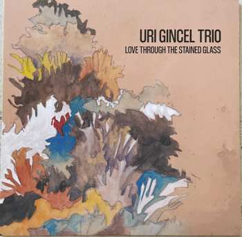 LP Uri Gincel Trio: Love Through The Stained Glass