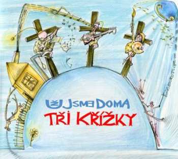 Album Už Jsme Doma: Tři Křížky = Three Crosses