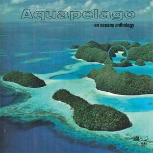 LP Various: Aquapelago: An Oceans Anthology