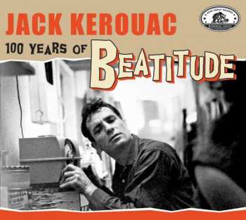 2CD Various: Jack Kerouac - 100 Years Of Beatitude