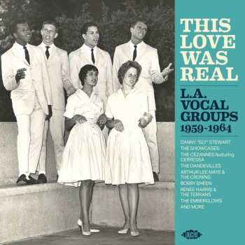 CD Various: This Love Was Real  L.A. Vocal Groups 1959-1964