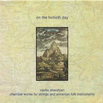 CD Vache Sharafyan: On The 40th Day: Chamber Works For Strings And Armenian Folk Instruments
