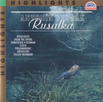 CD The Czech Philharmonic Orchestra: Rusalka - Highlights From The Opera