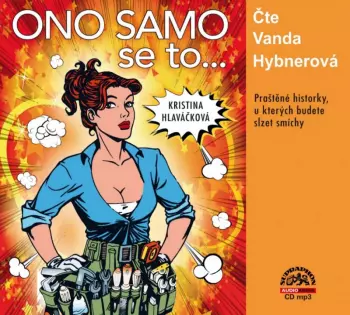 Vanda Hybnerová: Hlaváčková: Ono Samo Se To...
