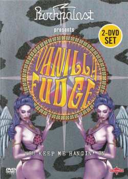 2DVD Vanilla Fudge: You Keep Me Hangin' On