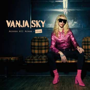 Album Vanja Sky: Access All Areas - Live