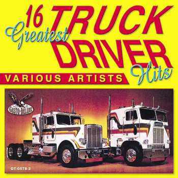 Album Various: 16 Greatest Truck Driver Hits