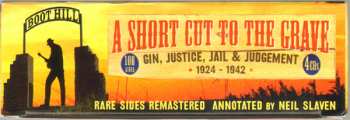 4CD/Box Set Various: A Short Cut To The Grave (Gin, Justice, Jail & Judgement 1924-1942)
