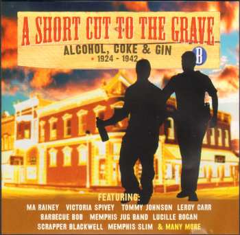 4CD/Box Set Various: A Short Cut To The Grave (Gin, Justice, Jail & Judgement 1924-1942)