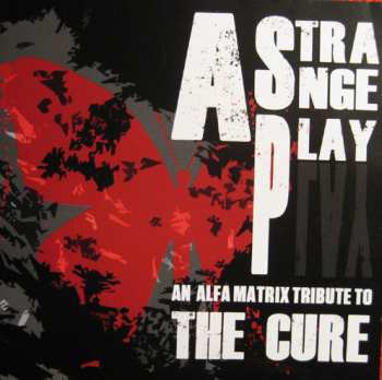 2CD Various: A Strange Play - An Alfa Matrix Tribute To The Cure