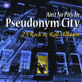 Album Various: Ain't No Pity In Pseudonym City - 25 Rock & Roll Aliases