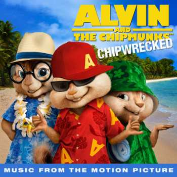 CD Various: Alvin And The Chipmunks: Chipwrecked (Music From The Motion Picture Soundtrack)