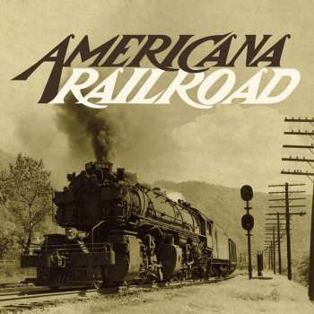 Album Various: Americana Railroad