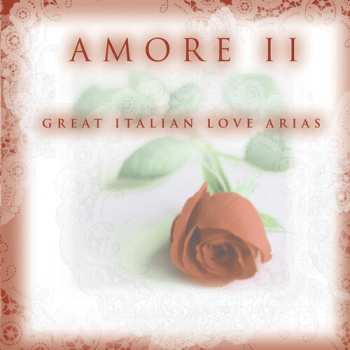 Album Various: Amore (The Great Italian Love Arias)