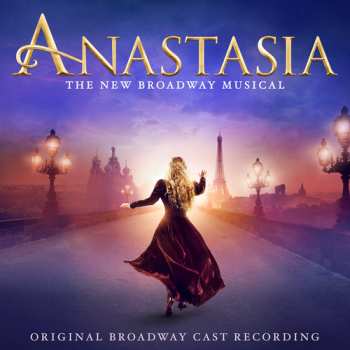 Album Various: Anastasia: The New Broadway Musical (Original Broadway Cast Recording)