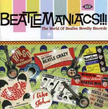 CD Various: Beatlemaniacs!!!: The World Of Beatles Novelty Records