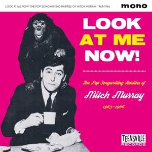 CD Various: Look At Me Now! The Pop Songwriting Rarities Of Mitch Murray 1963-66