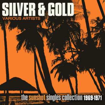 Album Various: Silver & Gold: Sunshot Singles Collection 1969-71