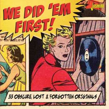 CD Various: We Did 'Em First!  (33 Obscure, Lost & Forgotten Originals)