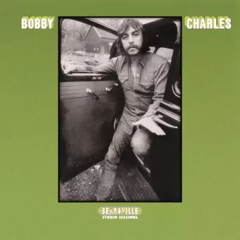 Bobby Charles: Bearsville Studio Sessions