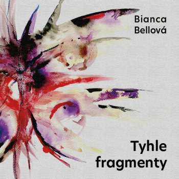 CD Various: Bellová: Tyhle Fragmenty