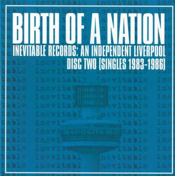 3CD Various: Birth Of A Nation: Inevitable Records - An Independent Liverpool 1979-1986