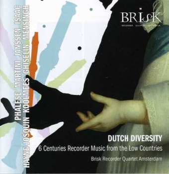 CD Brisk Recorder Quartet Amsterdam: Dutch Diversity: 6 Centuries Recorder Music From The Low Countries