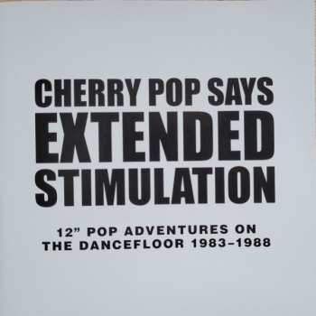 4CD Various: Cherry Pop Says: Extended Stimulation (12" Pop Adventures On The Dancefloor 1983-1988)