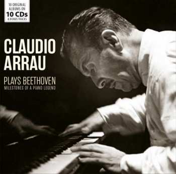 Album Claudio Arrau: Claudio Arrau Plays Beethoven - Milestones Of A Piano Legend