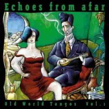 CD Various: Echoes From Afar - Old World Tangos Vol. 1