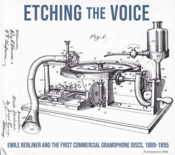 CD Various: Etching The Voice: Emile Berliner And The First Commercial Gramophone Discs, 1889-1895